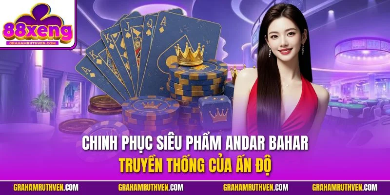 Chinh phục siêu phẩm Andar Bahar truyền thống của Ấn Độ