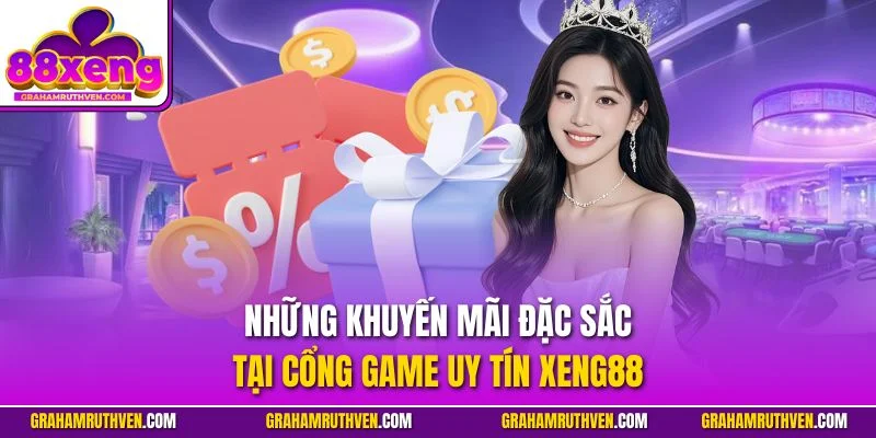 Những khuyến mãi đặc sắc tại cổng game uy tín Xeng88